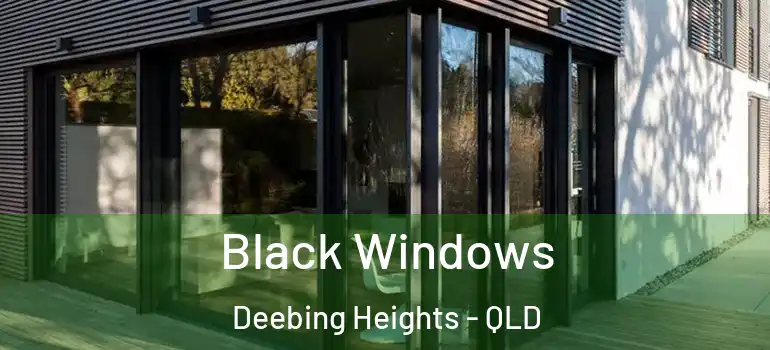 Black Windows Deebing Heights - QLD