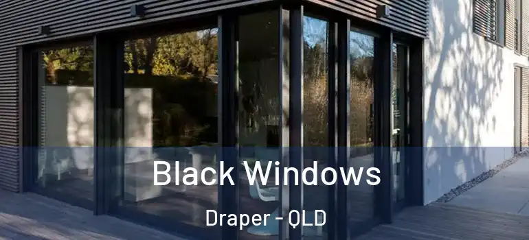 Black Windows Draper - QLD