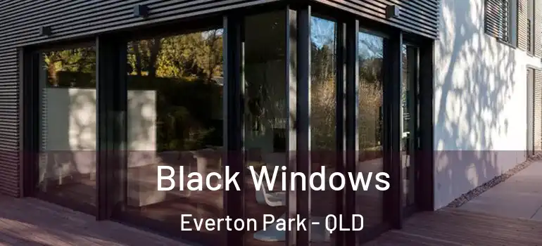 Black Windows Everton Park - QLD