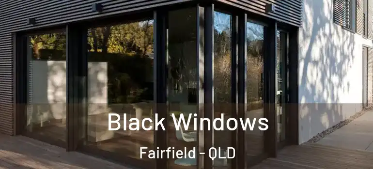  Black Windows Fairfield - QLD