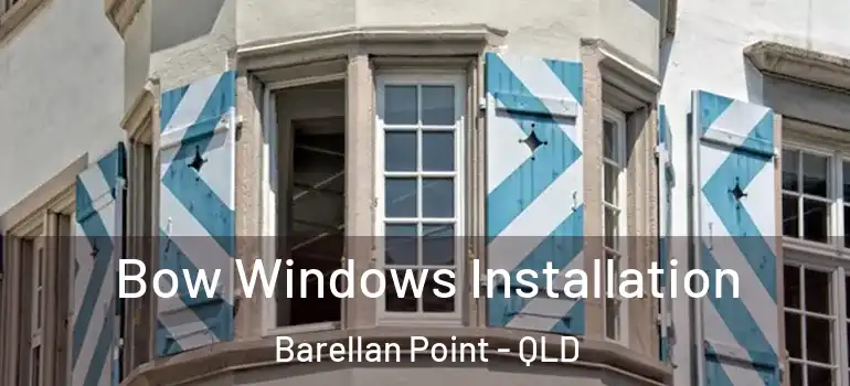 Bow Windows Installation Barellan Point - QLD