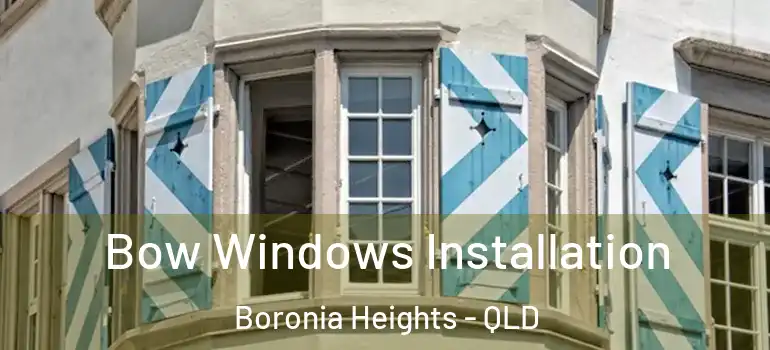 Bow Windows Installation Boronia Heights - QLD