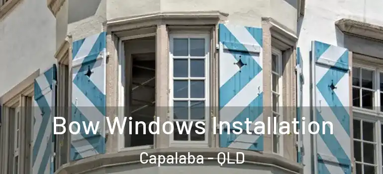 Bow Windows Installation Capalaba - QLD