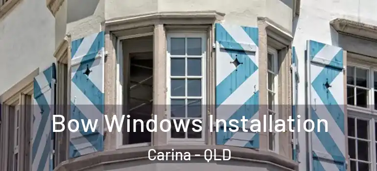 Bow Windows Installation Carina - QLD