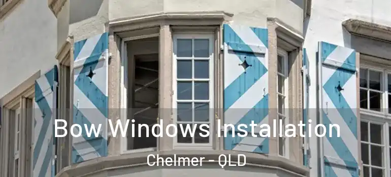 Bow Windows Installation Chelmer - QLD