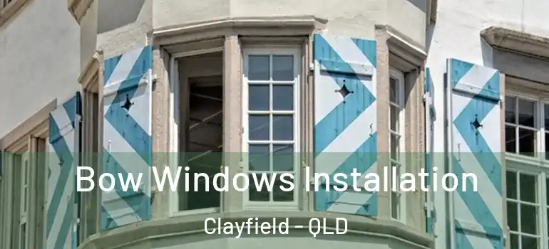 Bow Windows Installation Clayfield - QLD