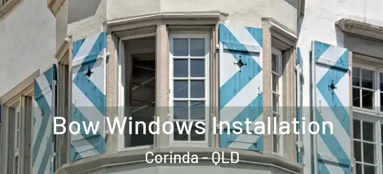 Bow Windows Installation Corinda - QLD