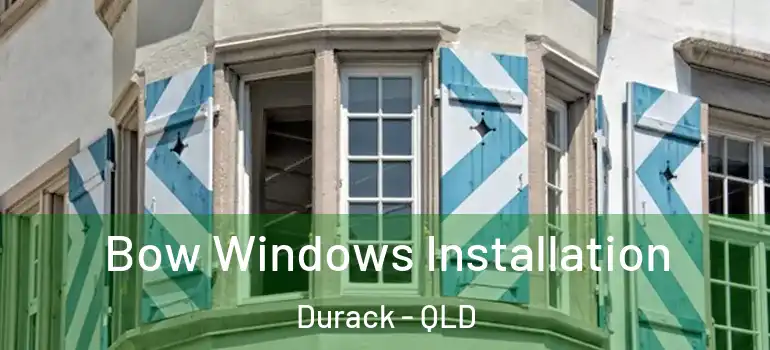 Bow Windows Installation Durack - QLD