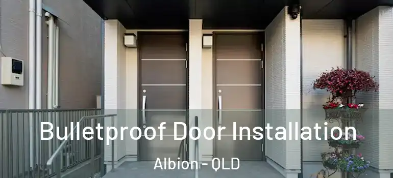 Bulletproof Door Installation Albion - QLD