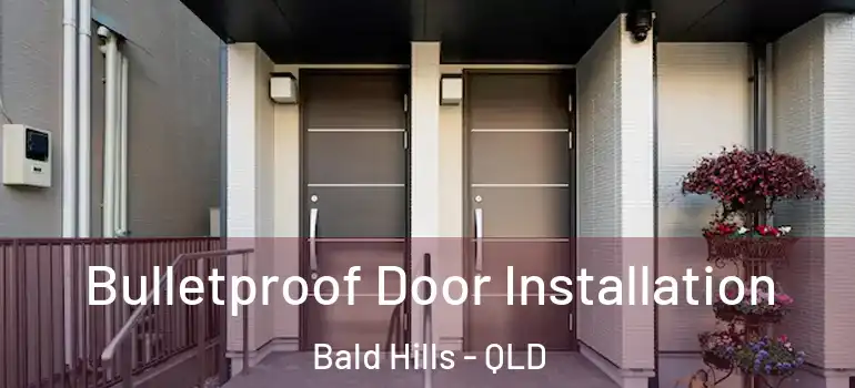 Bulletproof Door Installation Bald Hills - QLD