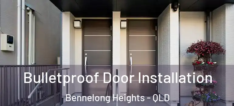 Bulletproof Door Installation Bennelong Heights - QLD