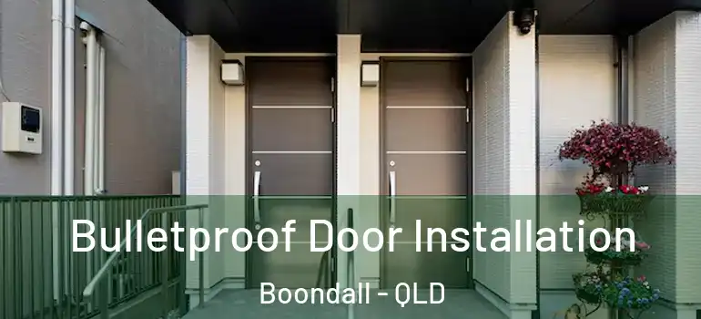 Bulletproof Door Installation Boondall - QLD