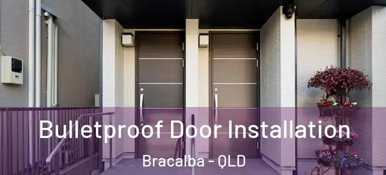  Bulletproof Door Installation Bracalba - QLD