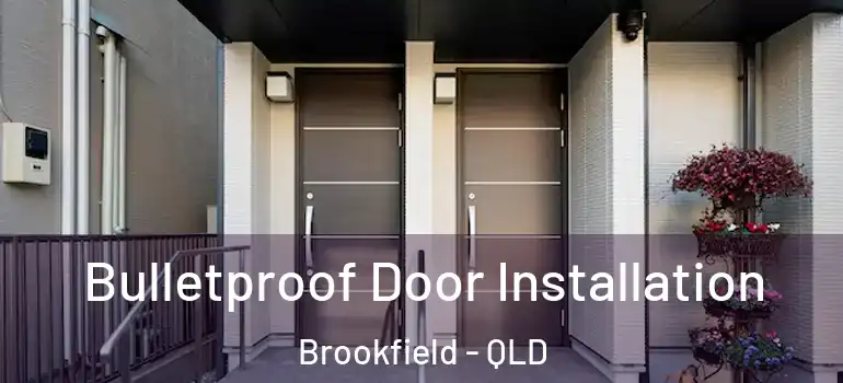 Bulletproof Door Installation Brookfield - QLD