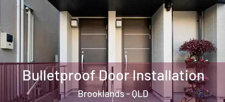  Bulletproof Door Installation Brooklands - QLD