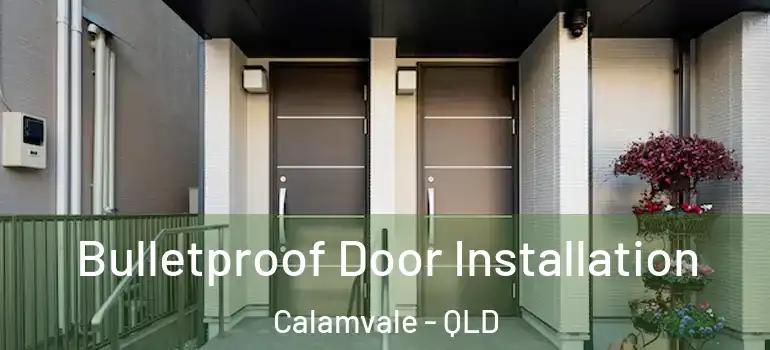Bulletproof Door Installation Calamvale - QLD