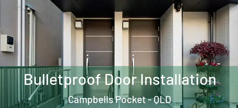 Bulletproof Door Installation Campbells Pocket - QLD