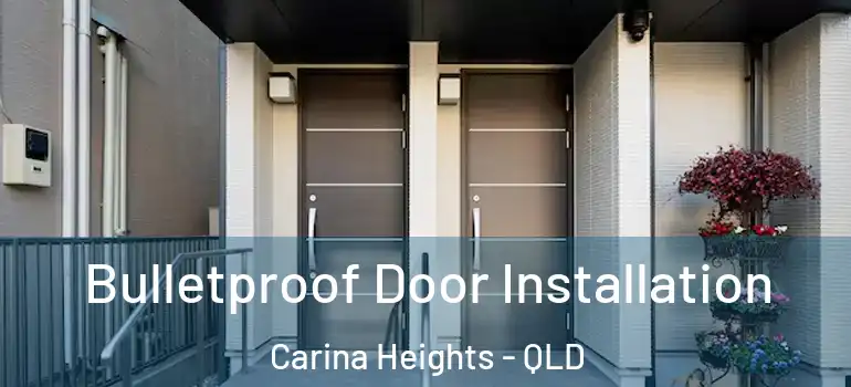  Bulletproof Door Installation Carina Heights - QLD