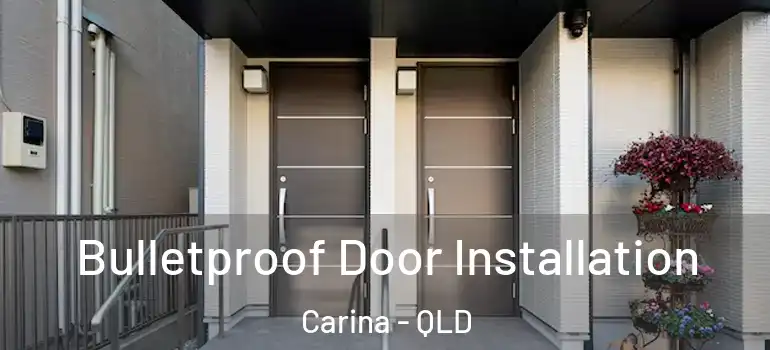 Bulletproof Door Installation Carina - QLD