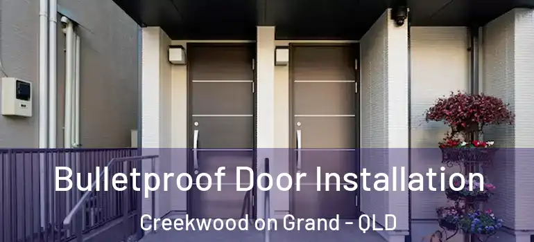 Bulletproof Door Installation Creekwood on Grand - QLD