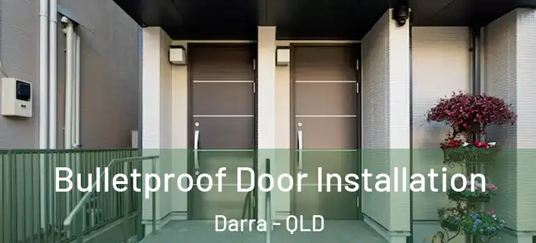 Bulletproof Door Installation Darra - QLD