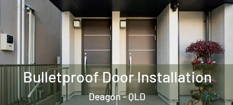 Bulletproof Door Installation Deagon - QLD