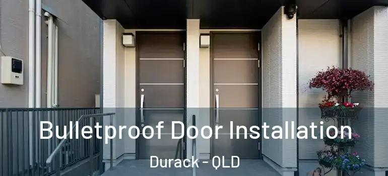 Bulletproof Door Installation Durack - QLD