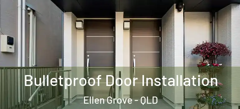 Bulletproof Door Installation Ellen Grove - QLD