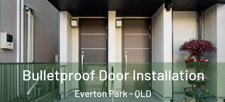  Bulletproof Door Installation Everton Park - QLD