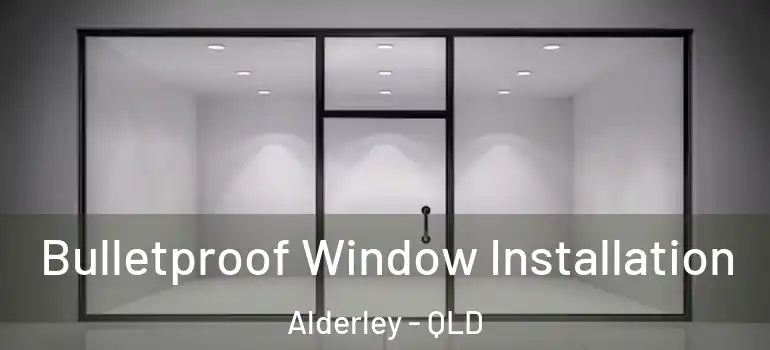 Bulletproof Window Installation Alderley - QLD
