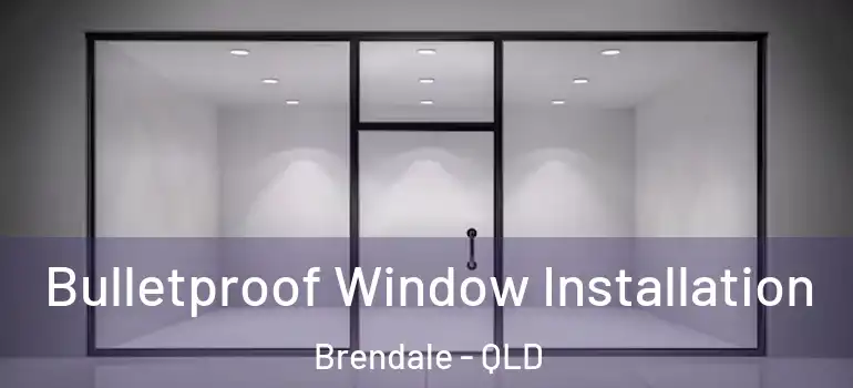 Bulletproof Window Installation Brendale - QLD