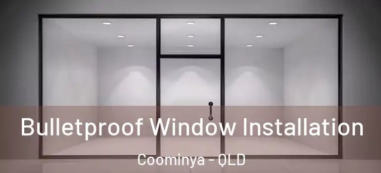 Bulletproof Window Installation Coominya - QLD