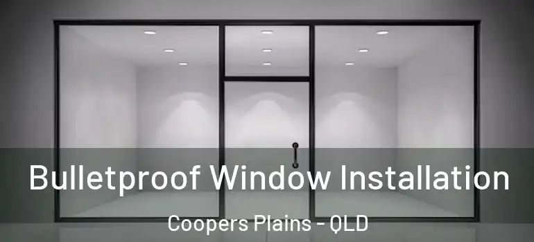 Bulletproof Window Installation Coopers Plains - QLD