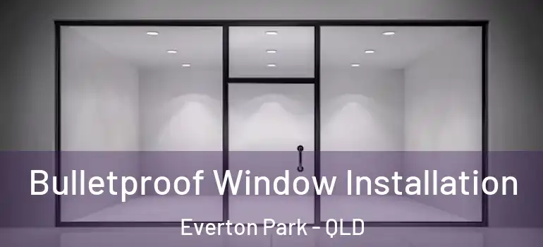 Bulletproof Window Installation Everton Park - QLD