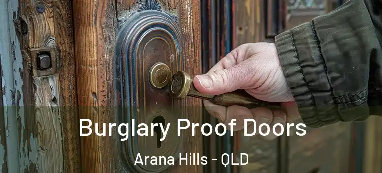 Burglary Proof Doors Arana Hills - QLD