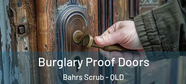  Burglary Proof Doors Bahrs Scrub - QLD