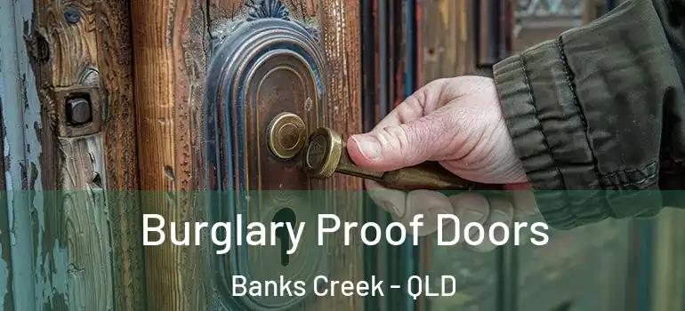 Burglary Proof Doors Banks Creek - QLD