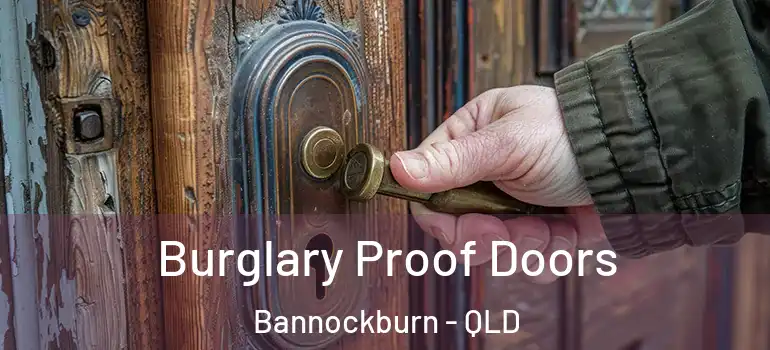 Burglary Proof Doors Bannockburn - QLD