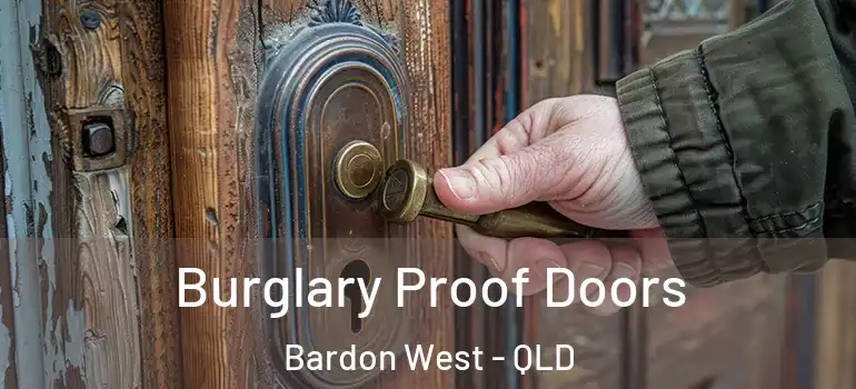 Burglary Proof Doors Bardon West - QLD