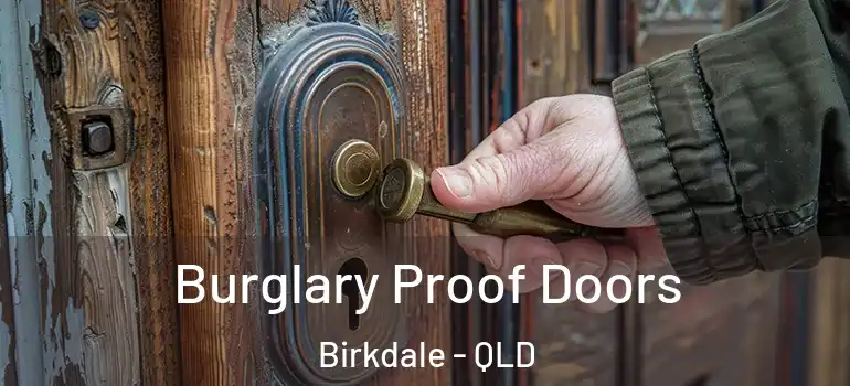Burglary Proof Doors Birkdale - QLD