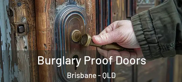 Burglary Proof Doors Brisbane - QLD