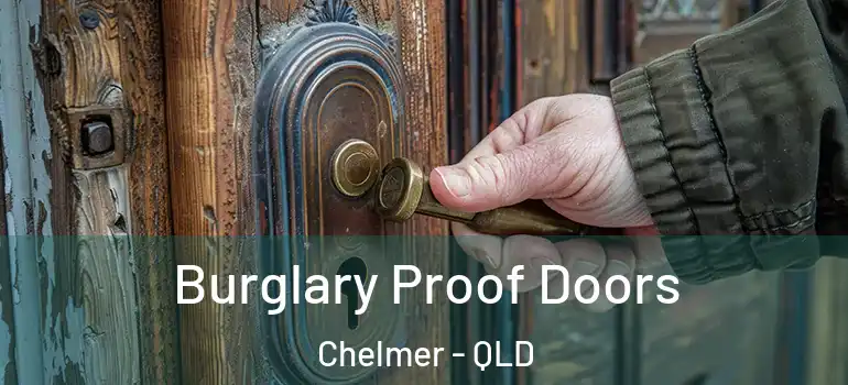 Burglary Proof Doors Chelmer - QLD
