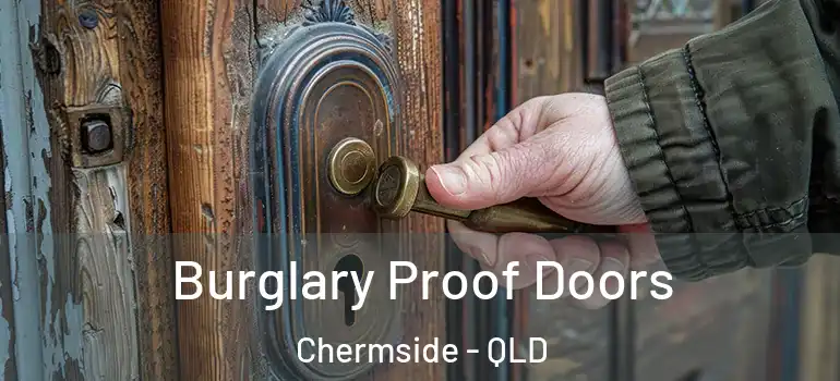 Burglary Proof Doors Chermside - QLD