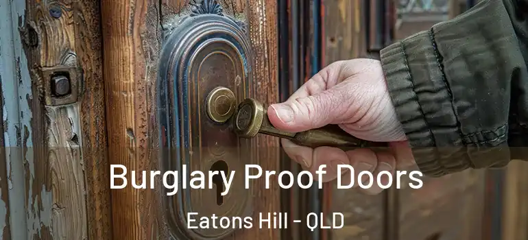 Burglary Proof Doors Eatons Hill - QLD