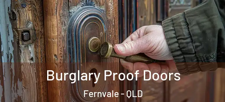 Burglary Proof Doors Fernvale - QLD
