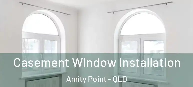 Casement Window Installation Amity Point - QLD