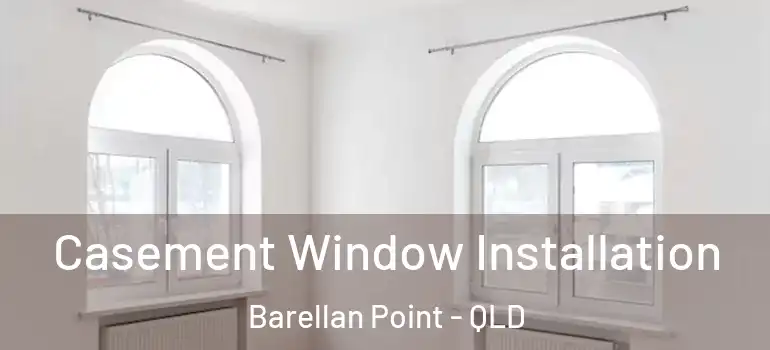 Casement Window Installation Barellan Point - QLD