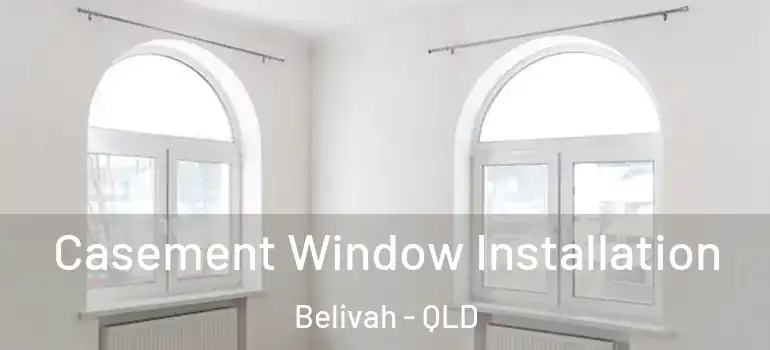  Casement Window Installation Belivah - QLD