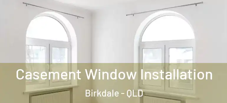 Casement Window Installation Birkdale - QLD