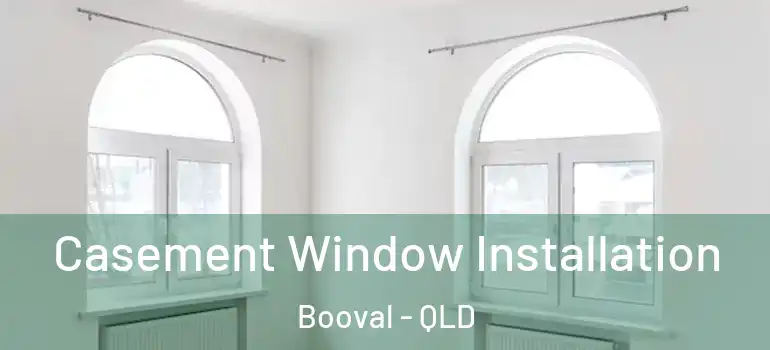  Casement Window Installation Booval - QLD
